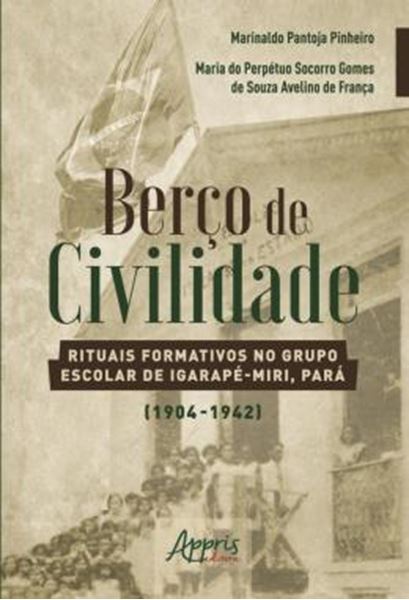 Picture of BERCO DE CIVILIDADE: RITUAIS FORMATIVOS NO GRUPO ESCOLAR DE IGARAPE-MIRI, PARA (1904-1942)