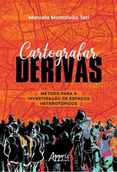 Picture of CARTOGRAFAR DERIVAS - METODO PARA A INVESTIGACAO DE ESPACOS HETEROTOPICOS
