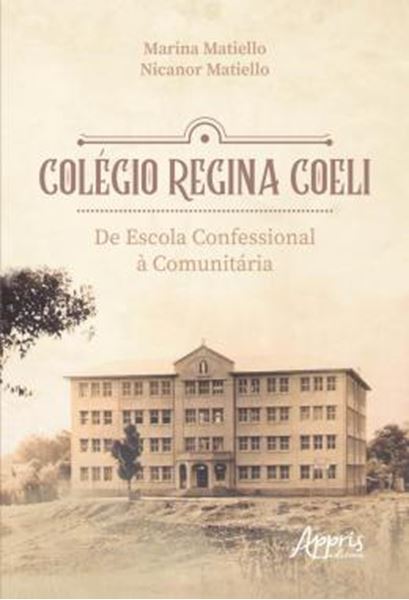 Picture of COLEGIO REGINA COELI: DE ESCOLA CONFESSIONAL A COMUNITARIA