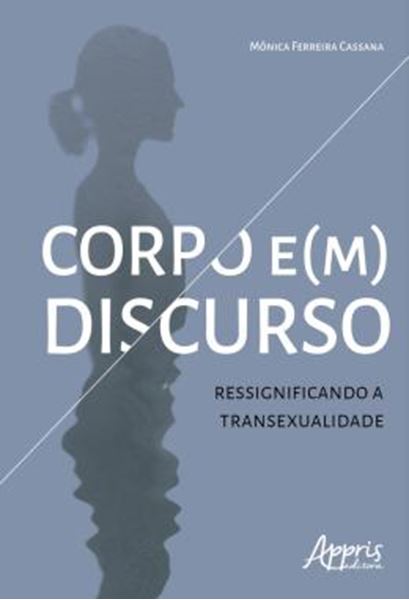 Picture of CORPO E(M) DISCURSO - RESSIGNIFICANDO A TRANSEXUALIDADE