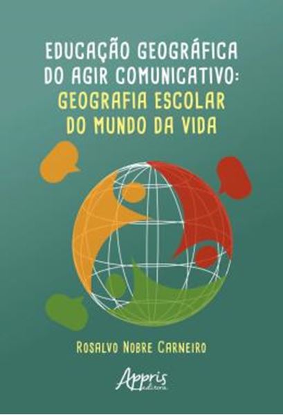 Picture of EDUCACAO GEOGRAFICA DO AGIR COMUNICATIVO - GEOGRAFIA ESCOLAR DO MUNDO DA VIDA