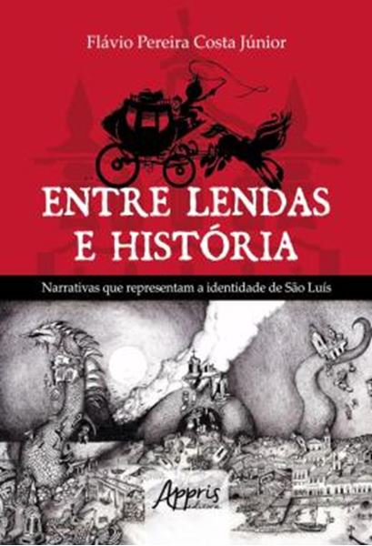 Picture of ENTRE LENDAS E HISTORIA NARRATIVAS QUE REPRESENTAM A IDENTIDADE DE SAO LUIS