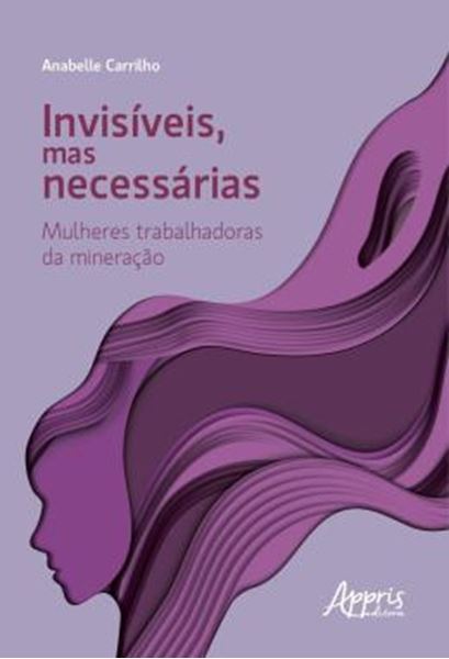 Picture of INVISIVEIS, MAS NECESSARIAS: MULHERES TRABALHADORAS DA MINERACAO