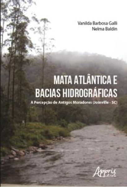 Picture of MATA ATLANTICA E BACIAS HIDROGRAFICAS - A PERCEPCAO DE ANTIGOS MORADORES (JOINVILLE-SC)
