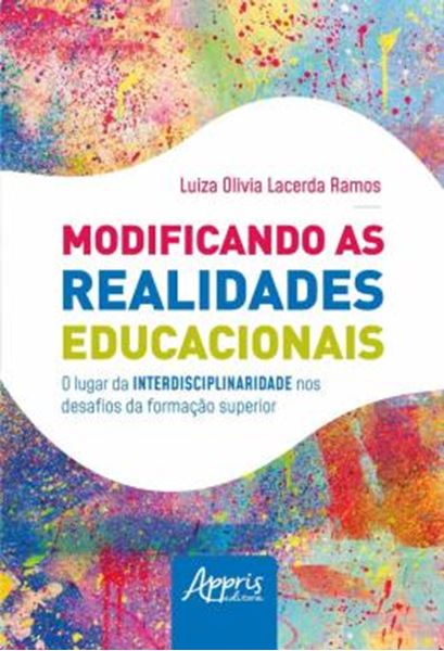 Picture of MODIFICANDO AS REALIDADES EDUCACIONAIS: O LUGAR DA INTERDISCIPLINARIDADE NOS DESAFIOS DA EDUCACAO SUPERIOR