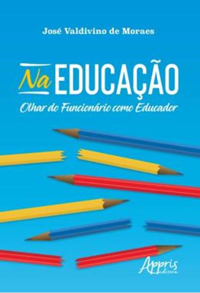 Picture of NA EDUCACAO: OLHAR DO FUNCIONARIO COMO EDUCADOR