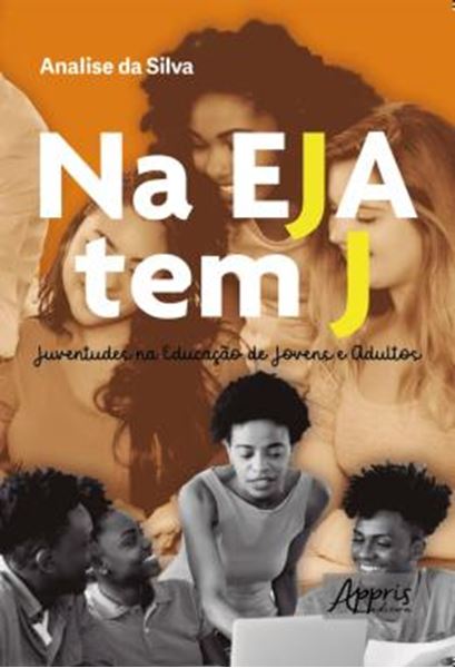 Picture of NA EJA TEM J: JUVENTUDES NA EDUCACAO DE JOVENS E ADULTOS