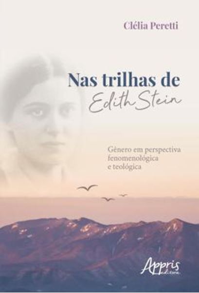 Picture of NAS TRILHAS DE EDITH STEIN: GENERO EM PERSPECTIVA FENOMENOLOGICA E TEOLOGICA