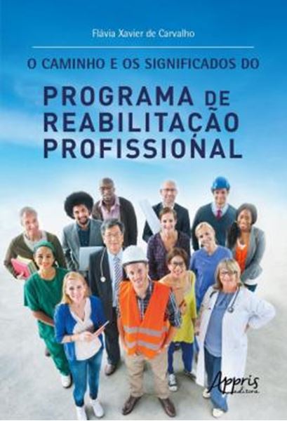 Picture of O CAMINHO E OS SIGNIFICADOS DO PROGRAMA DE REABILITACAO PROFISSIONAL