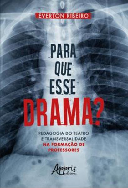 Picture of PARA QUE ESSE DRAMA? PEDAGOGIA DO TEATRO E TRANSVERSALIDADE NA FORMACAO DE PROFESSORES
