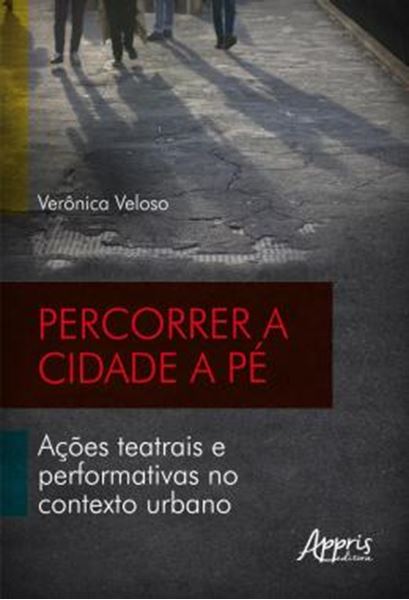 Picture of PERCORRER A CIDADE A PE - ACOES TEATRAIS E PERFORMATIVAS NO CONTEXTO URBANO
