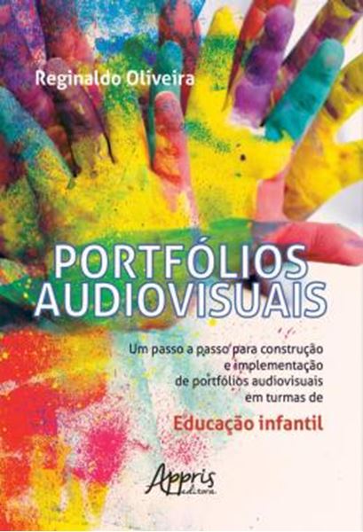 Picture of PORTFOLIOS AUDIOVISUAIS - UM PASSO A PASSO PARA CONSTRUCAO E IMPLEMENTACAO DE PORTFOLIOS AUDIOVISUAIS EM TURMAS DE EDUCACAO INFANTIL