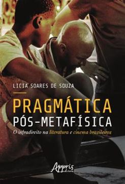 Imagem de PRAGMATICA POS-METAFISICA: O INFRADIREITO NA LITERATURA E CINEMA BRASILEIROS