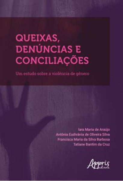 Picture of QUEIXAS, DENUNCIAS E CONCILIACOES - UM ESTUDO SOBRE A VIOLENCIA DE GENERO