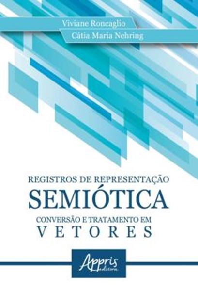 Picture of REGISTROS DE REPRESENTACAO SEMIOTICA: CONVERSAO E TRATAMENTO EM VETORES