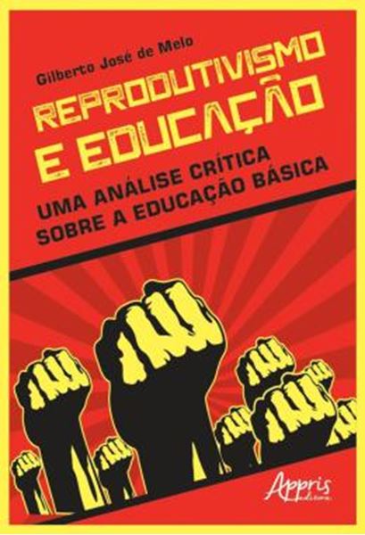 Picture of REPRODUTIVISMO E EDUCACAO - UMA ANALISE CRITICA SOBRE A EDUCACAO BASICA