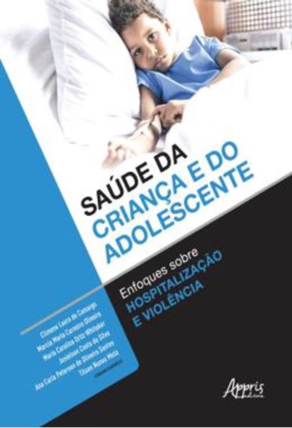 Picture of SAUDE DA CRIANCA E DO ADOLESCENTE: ENFOQUES SOBRE HOSPITALIZACAO E VIOLENCIA
