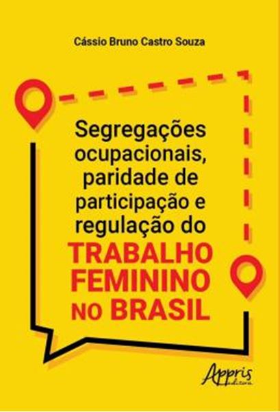 Picture of SEGREGACOES OCUPACIONAIS, PARIDADE DE PARTICIPACAO E REGULACAO DO TRABALHO FEMININO NO BRASIL