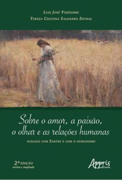 Picture of SOBRE O AMOR, A PAIXAO, O OLHAR E AS RELACOES HUMANAS - DIALOGO COM SARTRE E COM O HUMANISMO
