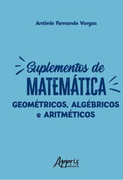 Picture of SUPLEMENTOS DE MATEMATICA - GEOMETRICOS, ALGEBRICOS E ARITMETICOS