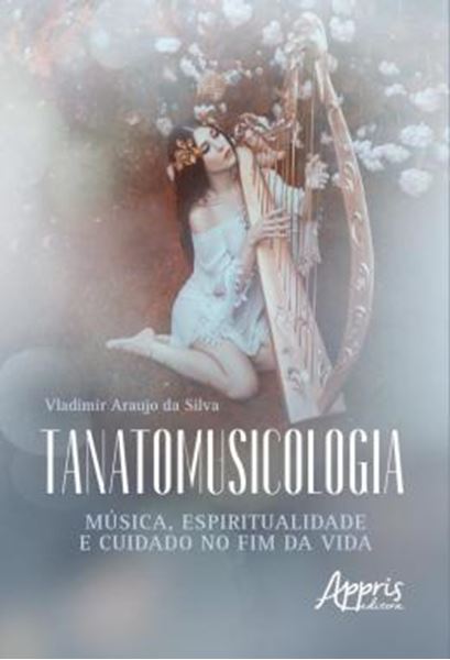 Picture of TANATOMUSICOLOGIA: MUSICA, ESPIRITUALIDADE E CUIDADO NO FIM DA VIDA