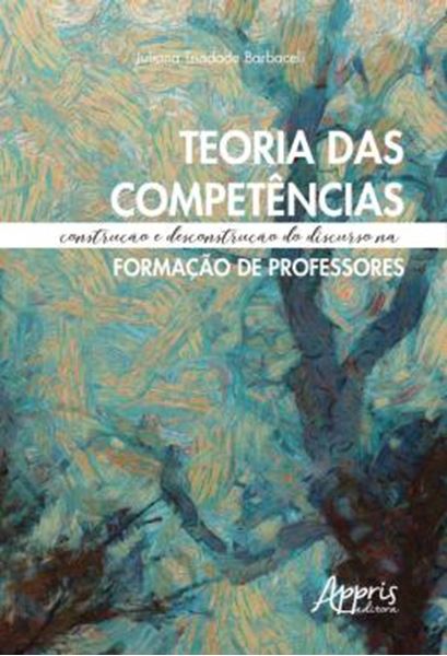 Picture of TEORIA DAS COMPETENCIAS: CONSTRUCAO E DESCONSTRUCAO DO DISCURSO NA FORMACAO DE PROFESSORES