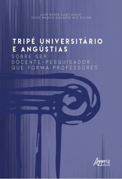 Picture of TRIPE UNIVERSITARIO E ANGUSTIAS - SOBRE SER DOCENTE-PESQUISADOR QUE FORMA PROFESSORES