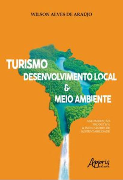 Picture of TURISMO, DESENVOLVIMENTO LOCAL E MEIO AMBIENTE - AGLOMERACAO PRODUTIVA E INDICADORES DE SUSTENTABILIDADE