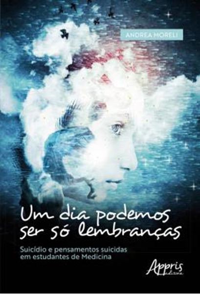 Picture of UM DIA PODEMOS SER SO LEMBRANCAS - SUICIDIO E PENSAMENTOS SUICIDAS EM ESTUDANTES DE MEDICINA