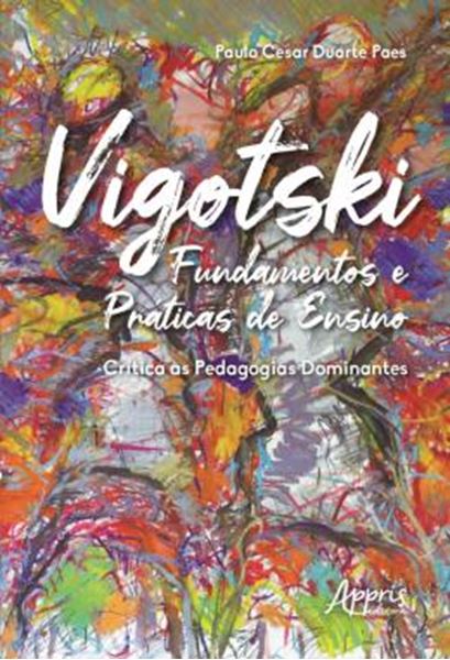 Picture of VIGOTSKI FUNDAMENTOS E PRATICAS DE ENSINO: CRITICA AS PEDAGOGIAS DOMINANTES
