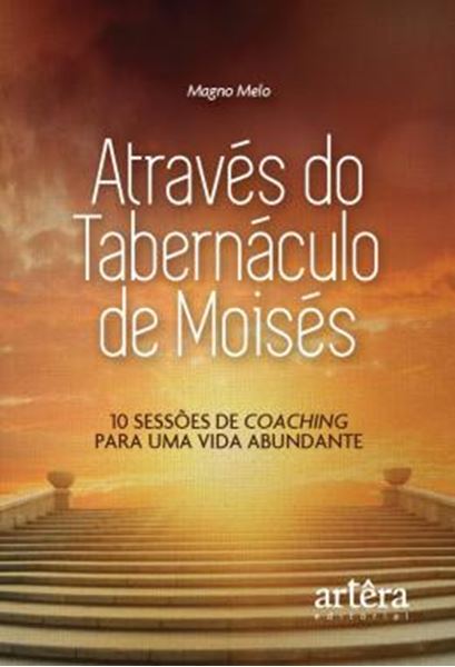 Picture of ATRAVES DO TABERNACULO DE MOISES: 10 SESSOES DE COACHING PARA UMA VIDA ABUNDANTE