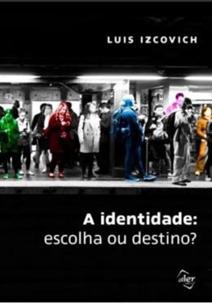 Picture of A IDENTIDADE - ESCOLHA OU DESTINO?
