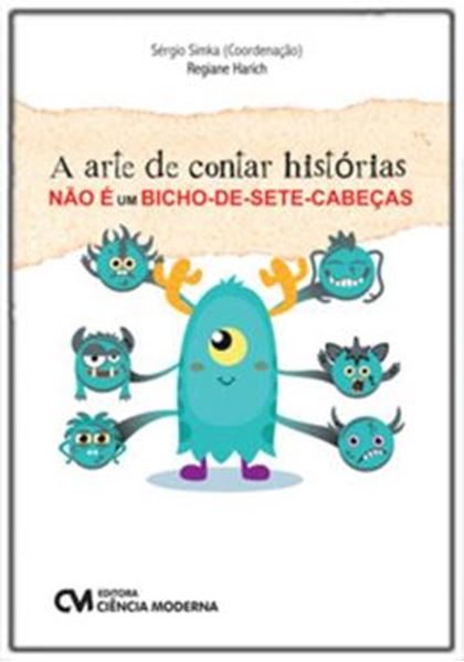 Picture of ARTE DE CONTAR HISTORIAS NAO E UM BICHO DE SETE CABECAS, A