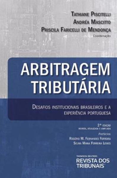 Picture of ARBITRAGEM TRIBUTARIA - DESAFIOS INSTITUCIONAIS BRASILEIROS E A EXPERIENCIA PORTUGUESA - 2ª ED