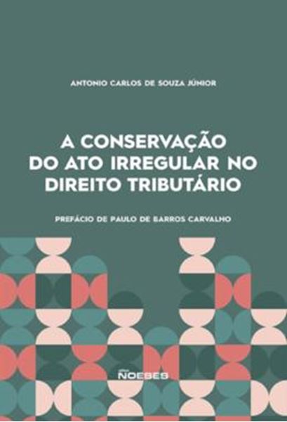 Picture of A CONSERVACAO DO ATO IRREGULAR NO DIREITO TRIBUTARIO