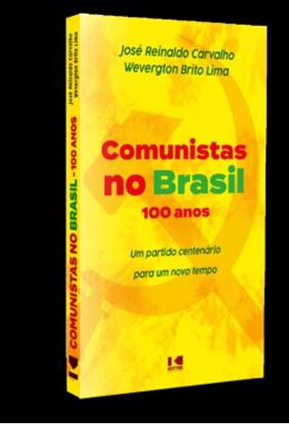 Picture of COMUNISTAS NO BRASIL - 100 ANOS - UM PARTIDO CENTENARIO PARA UM NOVO TEMPO