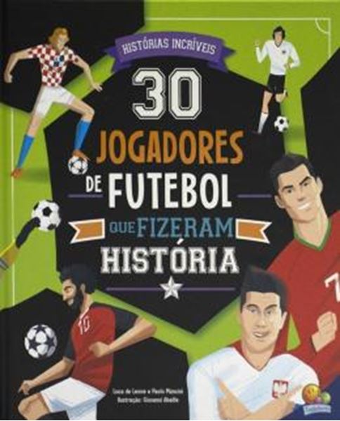 Picture of 30 JOGADORES DE FUTEBOL QUE FIZERAM HISTORIA
