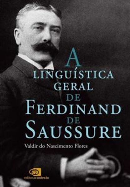 Picture of A LINGUISTICA GERAL DE FERDINAND DE SAUSSURE