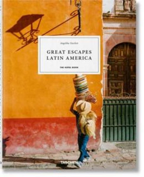Picture of GREAT ESCAPES LATIN AMERICA. THE HOTEL BOOK