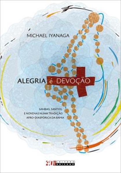 Picture of ALEGRIA E DEVOCAO - SAMBAS, SANTOS E NOVENAS NUMA TRADICAO AFRO-DIASPORICA DA BAHIA