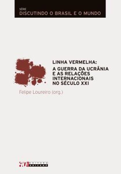 Picture of LINHA VERMELHA - A GUERRA DA UCRANIA E AS RELACOES INTERNACIONAIS NO SECULO XXI