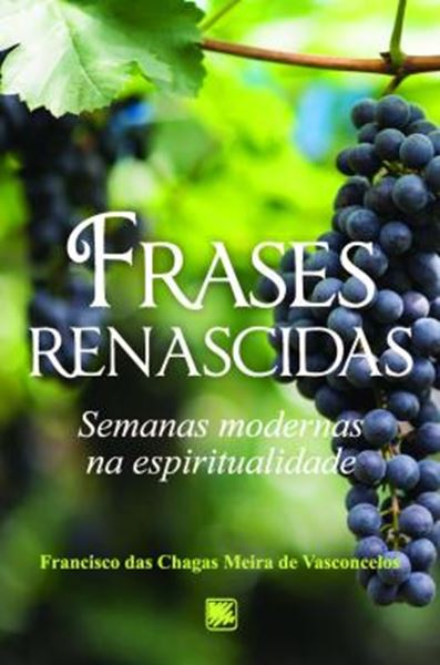 Picture of FRASES RENASCIDAS - SEMANAS MODERNAS NA ESPIRITUALIDADE