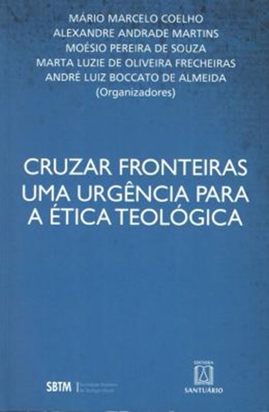Picture of CRUZAR FRONTEIRAS - UMA URGENCIA PARA A ETICA TEOLOGICA