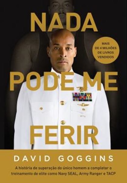 Picture of NADA PODE ME FERIR - A HISTORIA DE SUPERACAO DO UNICO HOMEM A COMPLETAR O TREINAMENTO DE ELITE COMO NAVY SEAL ARMY RANGER E TACP