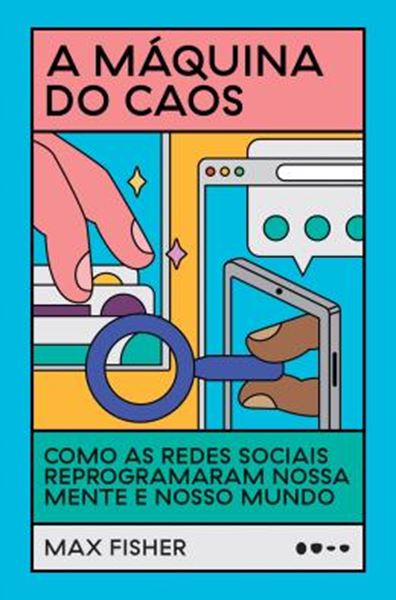 Picture of A MAQUINA DO CAOS - COMO AS REDES SOCIAIS REPROGRAMARAM NOSSA MENTE E NOSSO MUNDO