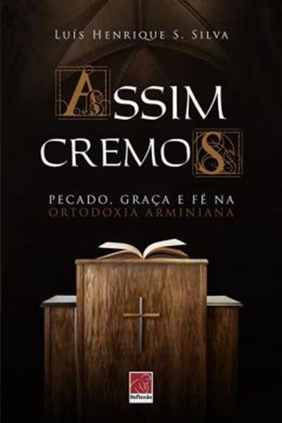 Picture of ASSIM CREMOS - PECADO, GRACA E FE NA ORTODOXIA ARMINIANA