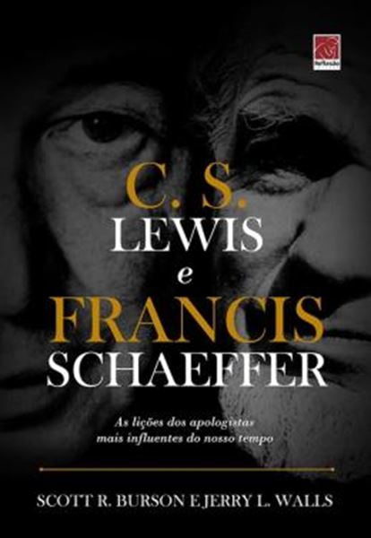 Picture of C. S. LEWIS E FRANCIS SCHAEFFER - AS LICOES DOS APOLOGISTAS MAIS INFLUENTES DO NOSSO TEMPO