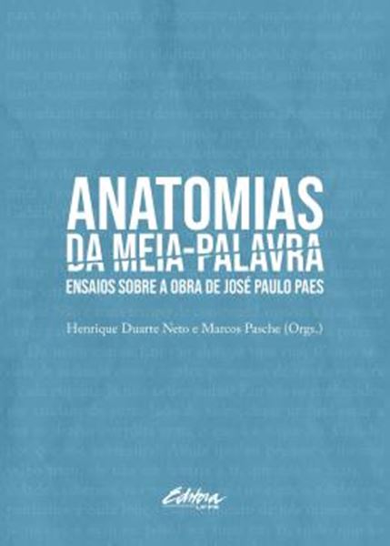Picture of ANATOMIAS DA MEIA-PALAVRA - ENSAIOS SOBRE A OBRA DE JOSE PAULO PAES