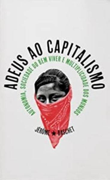 Picture of ADEUS AO CAPITALISMO. AUTONOMIA, BEM VIVER E MULTIPLICIDADE  DOS MUNDOS.