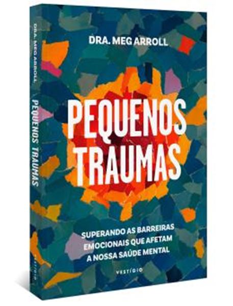 Picture of PEQUENOS TRAUMAS - SUPERANDO AS BARREIRAS EMOCIONAIS QUE AFETAM A NOSSA SAUDE MENTAL